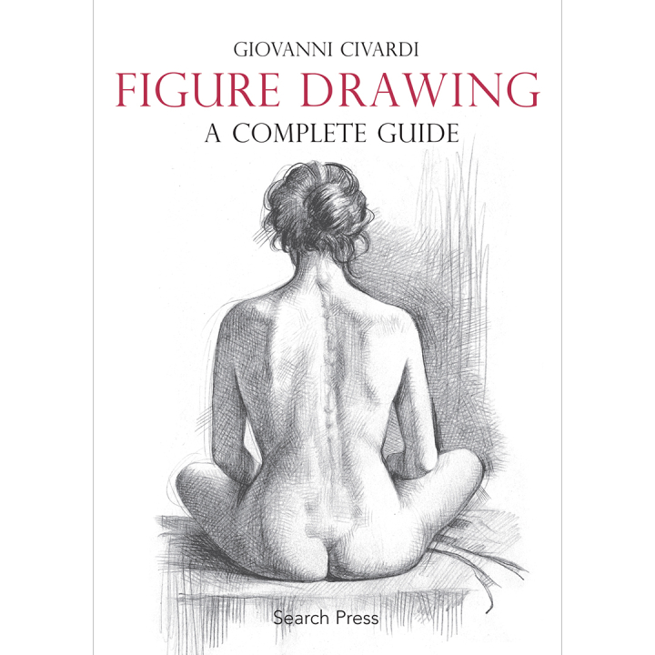 Figure Drawing: A Complete Guide ryhmässä Askartelu ja Harrastus / Kirjat / Ohjekirjat @ Pen Store (136294)