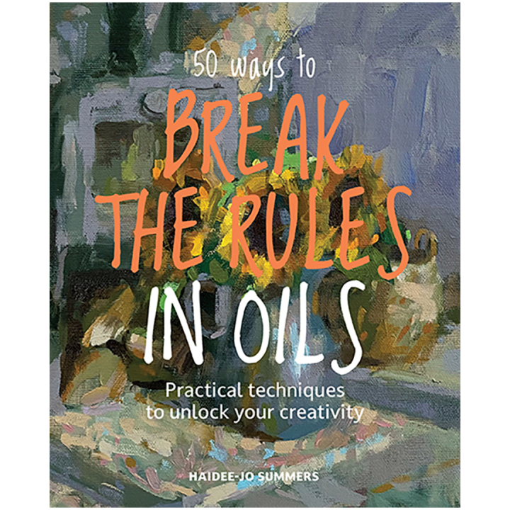 50 Ways To Break the Rules in Oils ryhmässä Askartelu ja Harrastus / Kirjat / Inspiraatiokirjat @ Pen Store (137201)